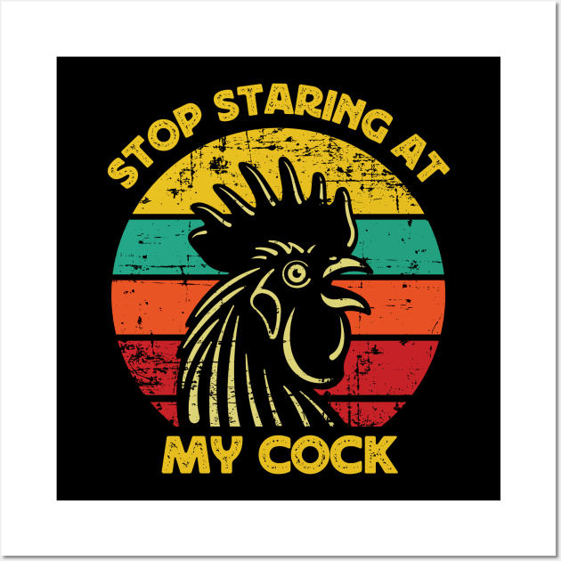 Stop Staring At My Cock Wall Art by Madelyn_Frere